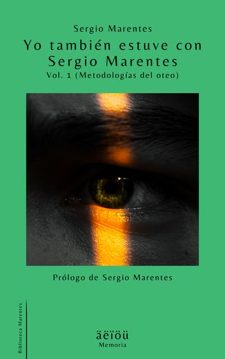 Portada de Yo también estuve con Sergio Marentes Vol. 1 (Metodologías del oteo)