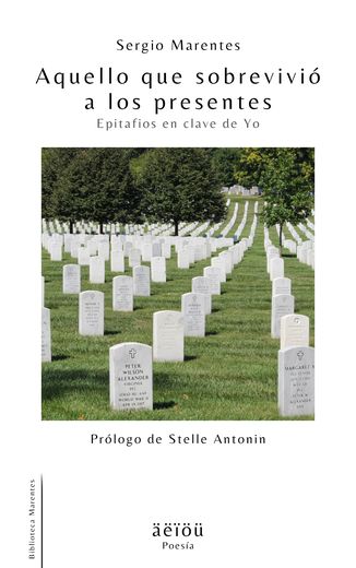 Portada de Aquello que sobrevivió a los presentes (Epitafios en clave de Yo)